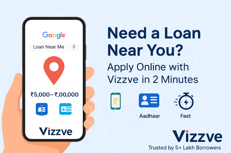 Loan Near You? Get Instant Online Loan with Vizzve – Apply in 2 Mins
